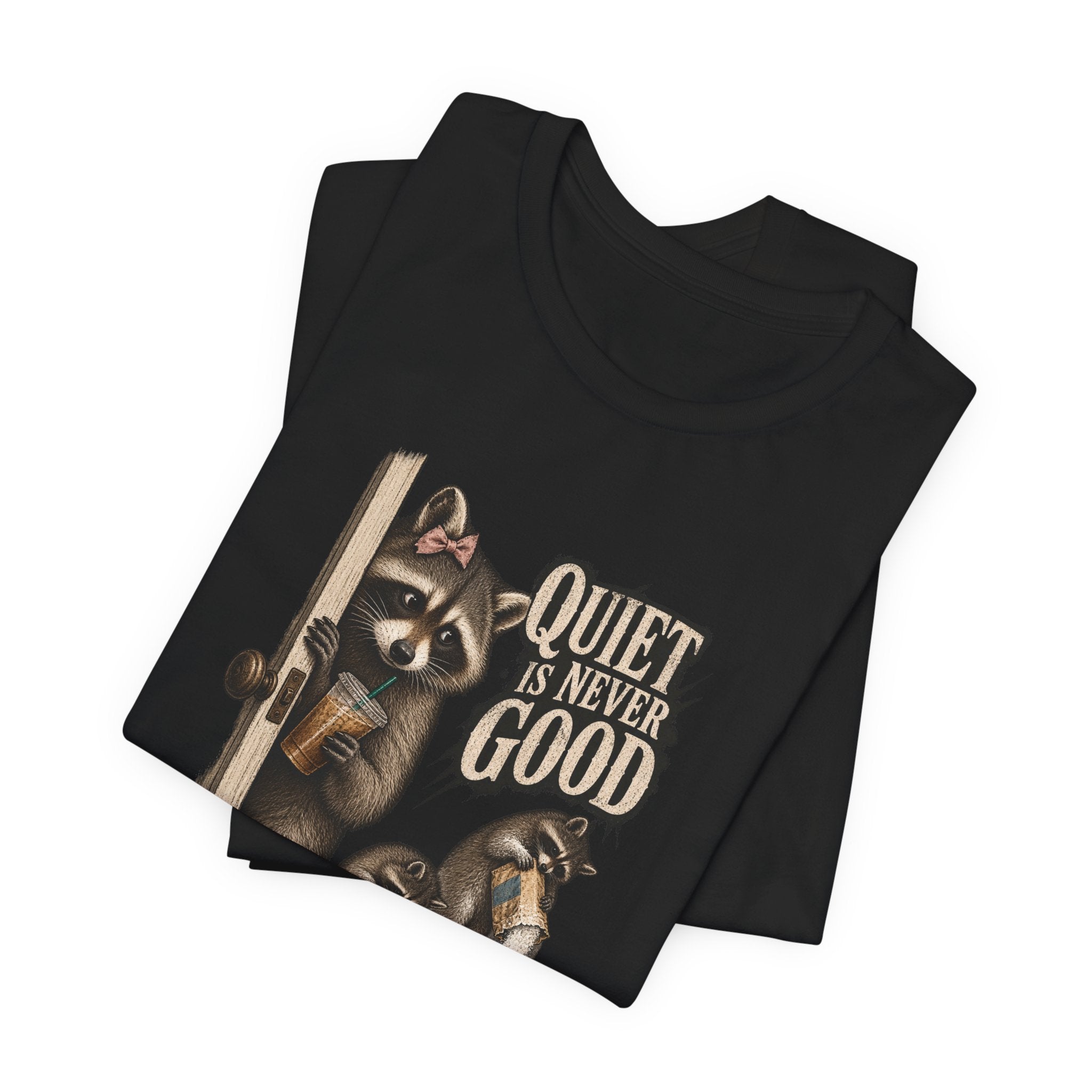 Quiet Is Never Good Raccoon Tee