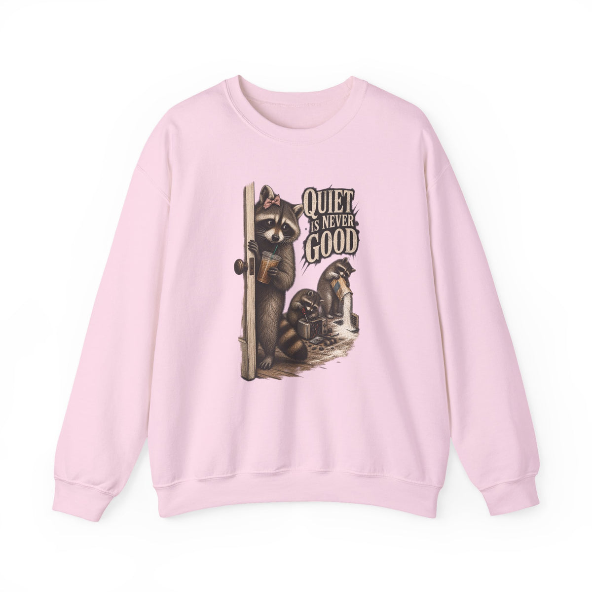 Quiet Is Never Good Sweatshirt - Brandy