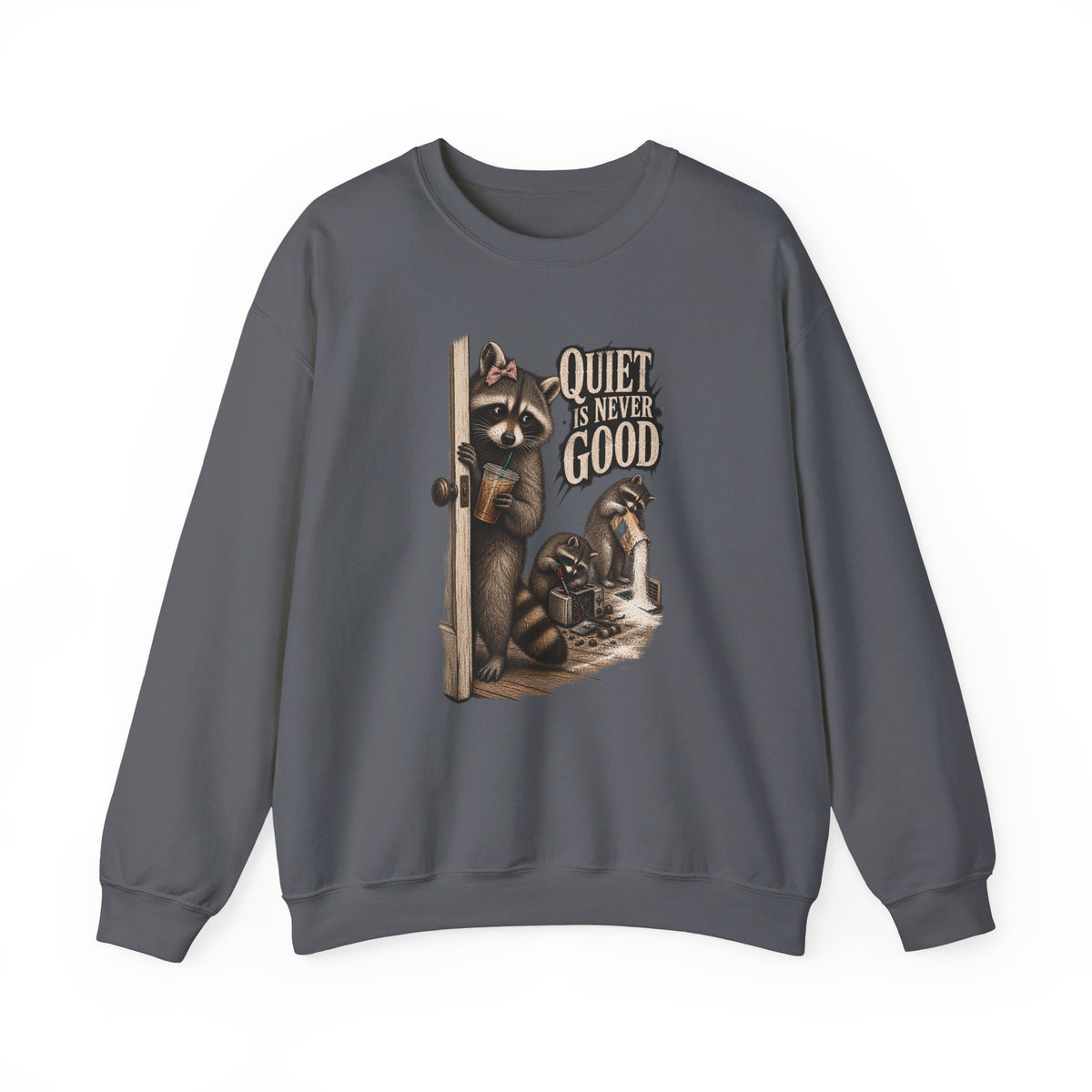 Quiet Is Never Good Sweatshirt - Brandy