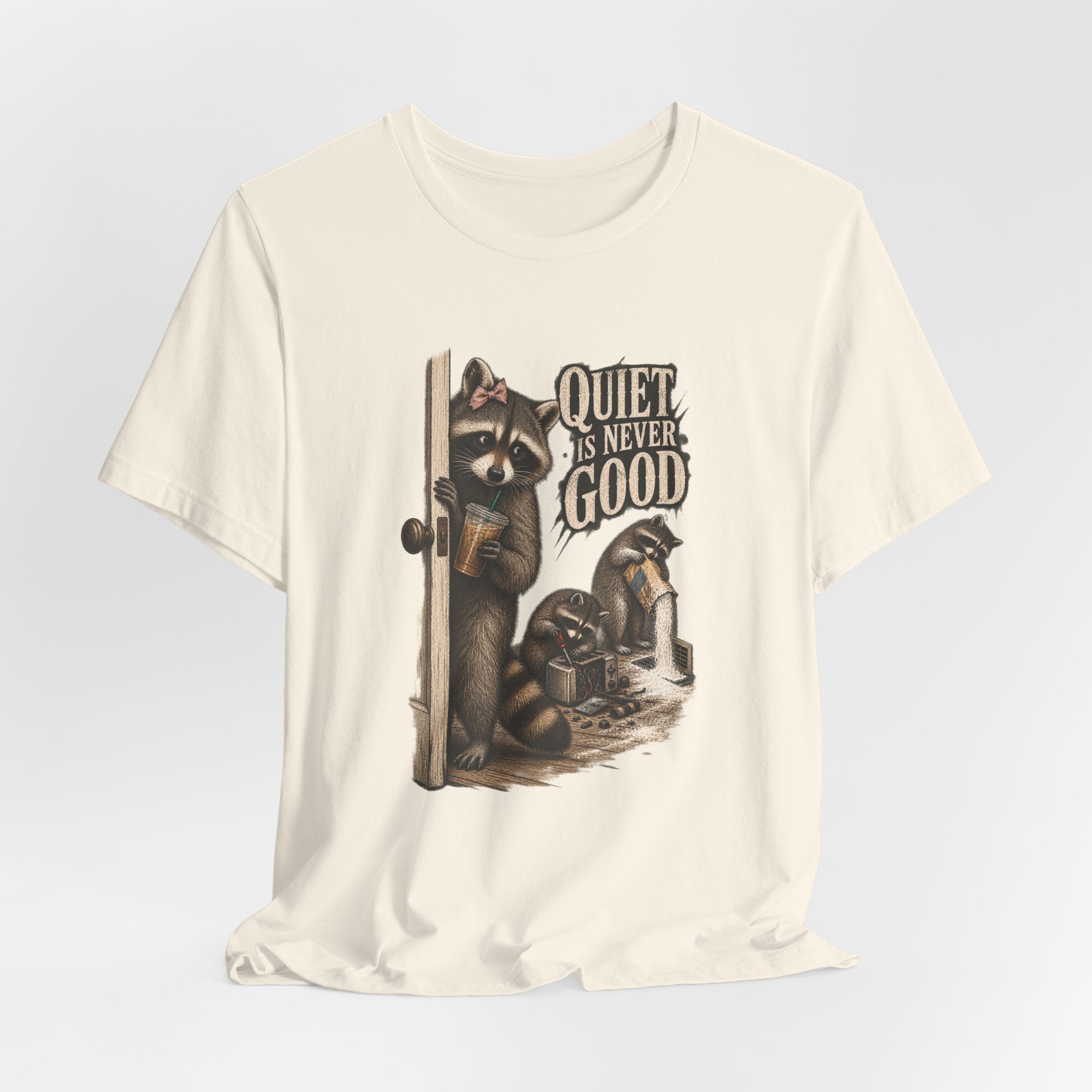 Quiet Is Never Good Raccoon Tee