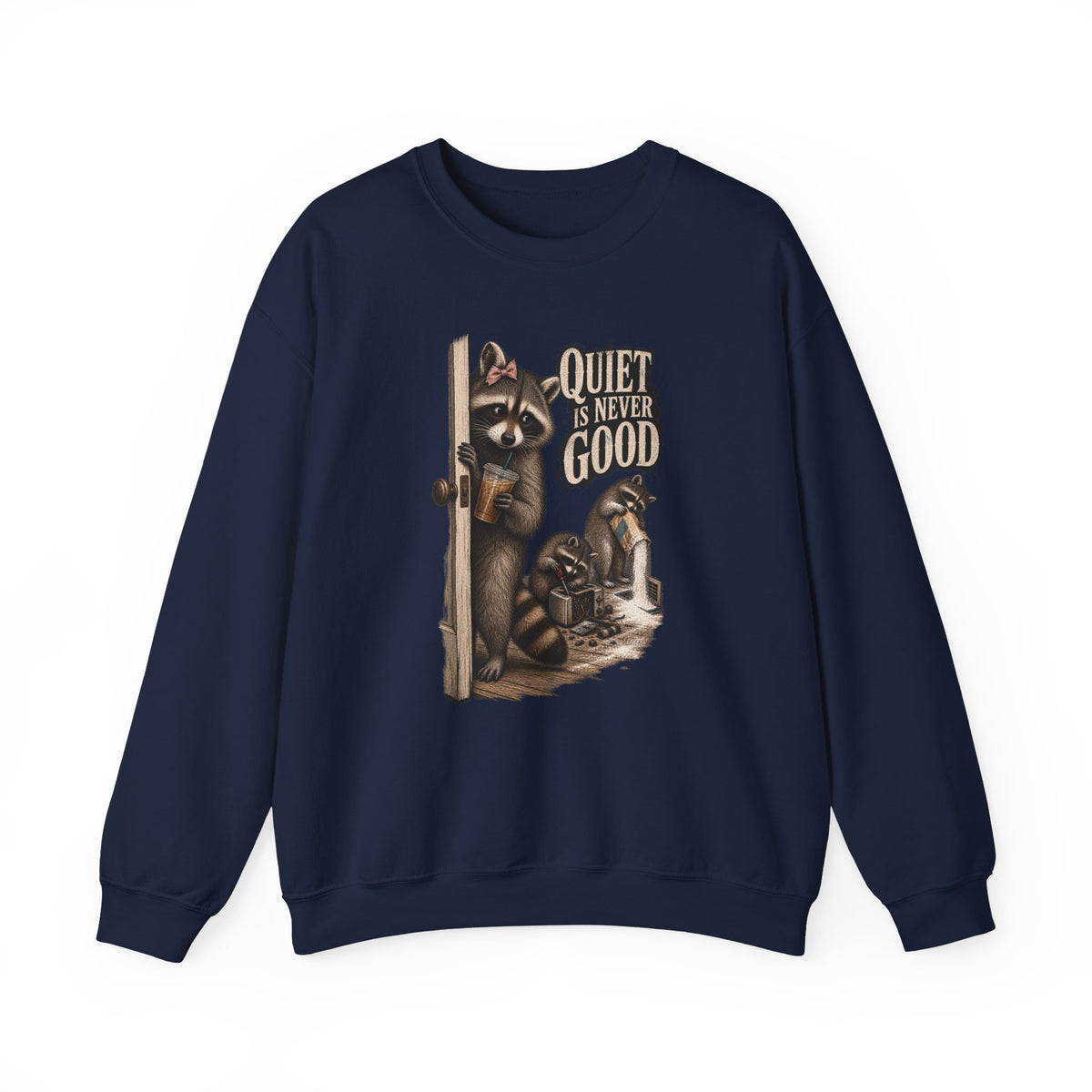 Raccoon 'Quiet Is Never Good' Crewneck Sweatshirt
