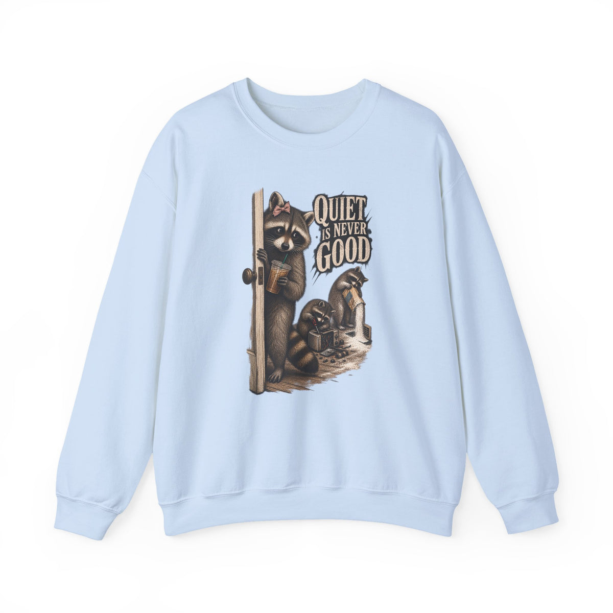 Quiet Is Never Good Sweatshirt - Brandy