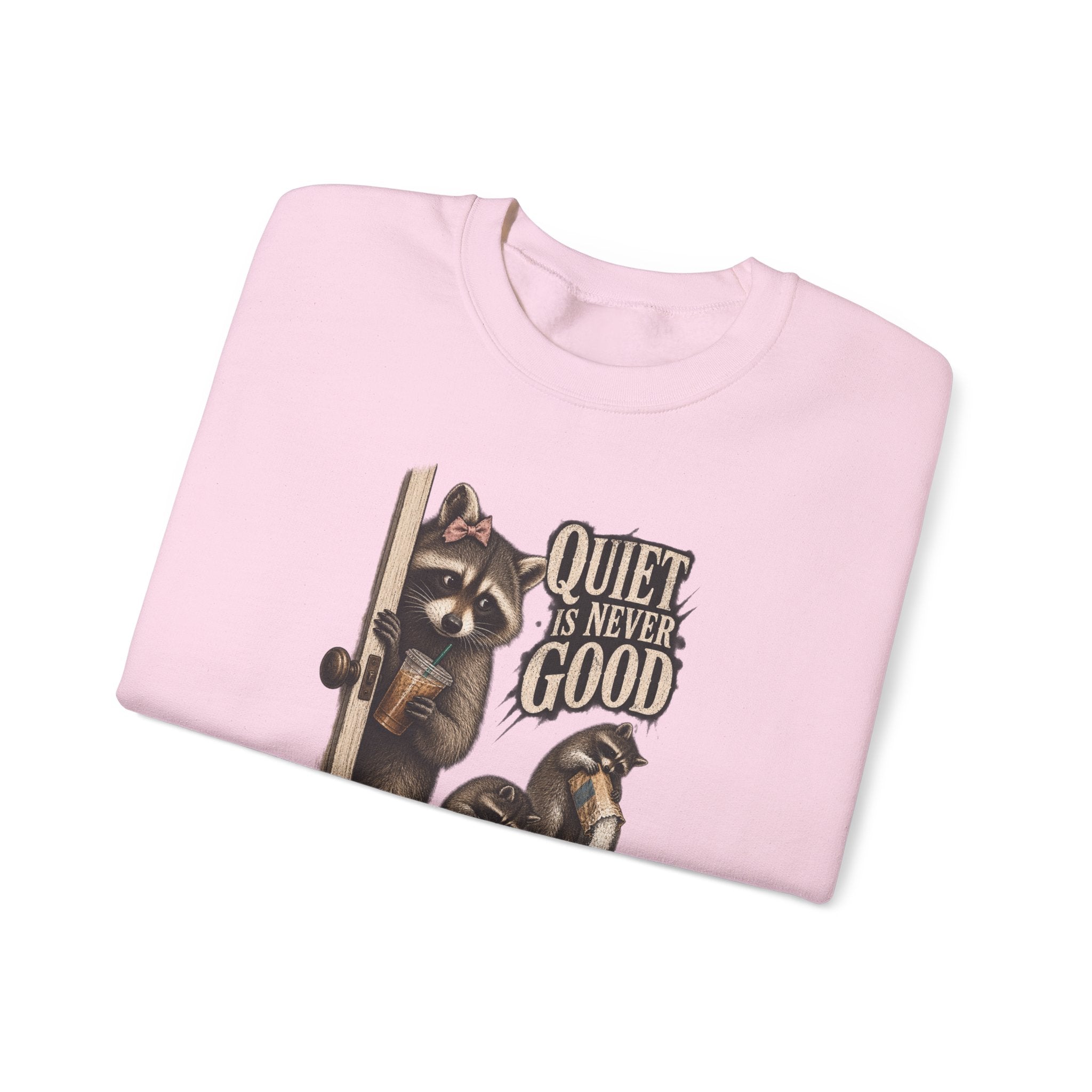 Sweatshirt — 'Quiet Is Never Good' Raccoon Illustration Crewneck