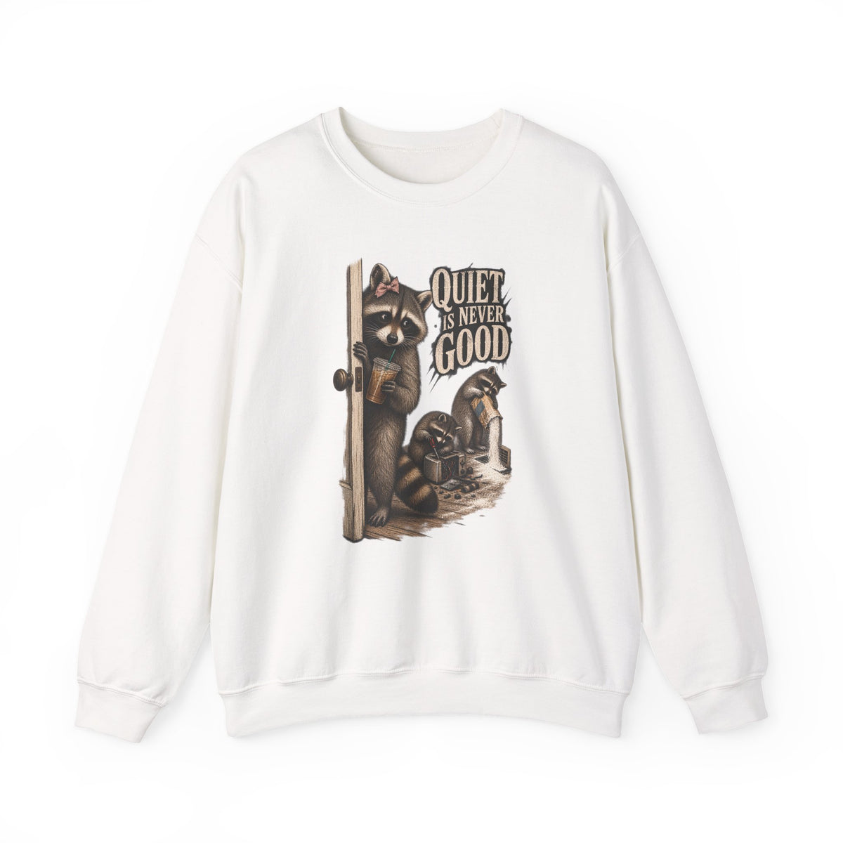 Quiet Is Never Good Sweatshirt - Brandy