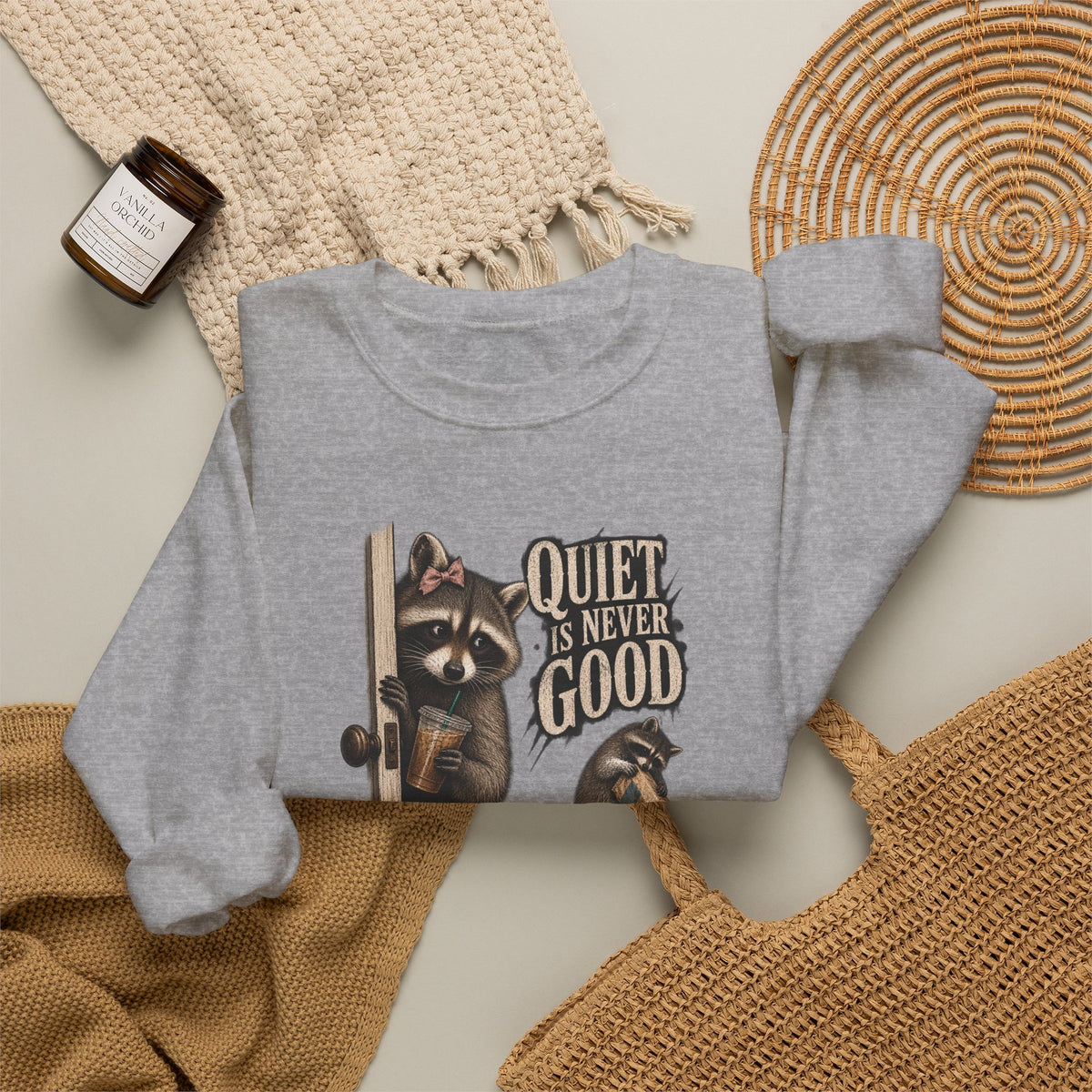 Raccoon 'Quiet Is Never Good' Crewneck Sweatshirt