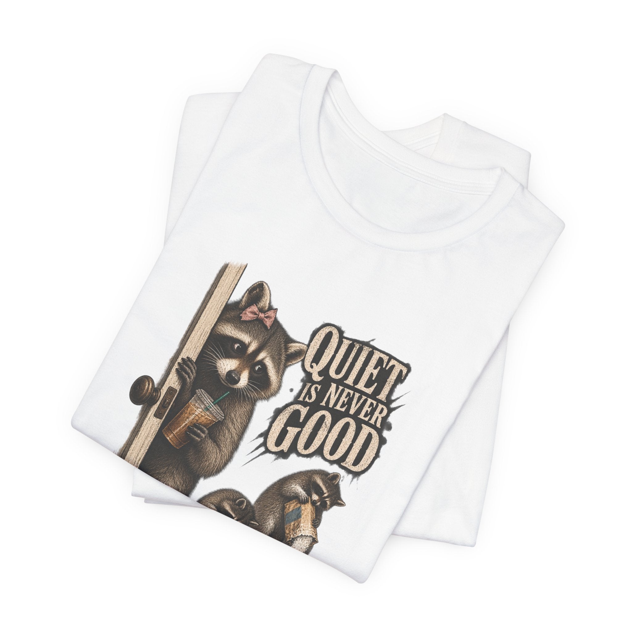 Quiet Is Never Good Raccoon Tee