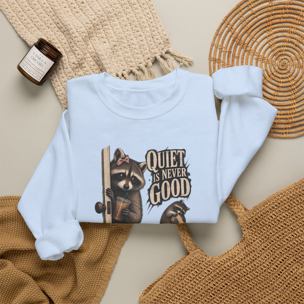 Sweatshirt — 'Quiet Is Never Good' Raccoon Illustration Crewneck