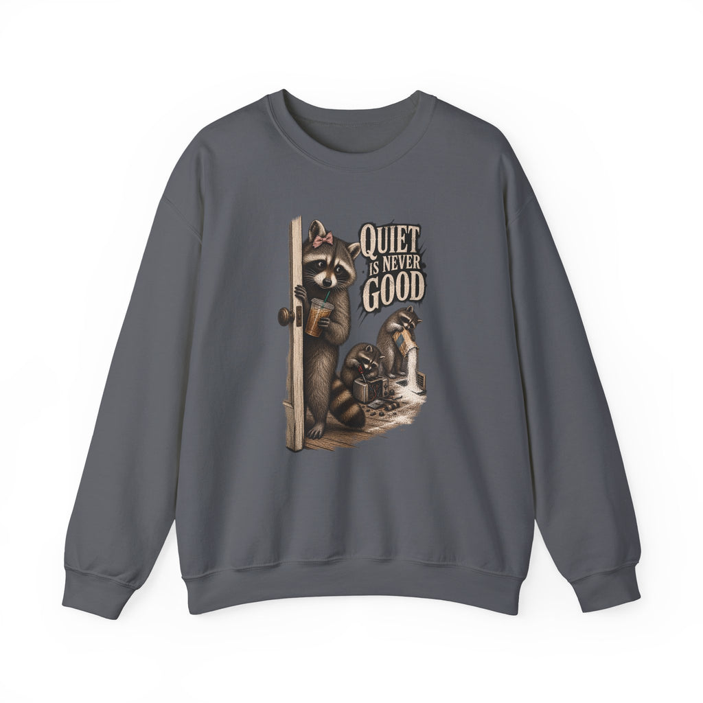 Sweatshirt — 'Quiet Is Never Good' Raccoon Illustration Crewneck