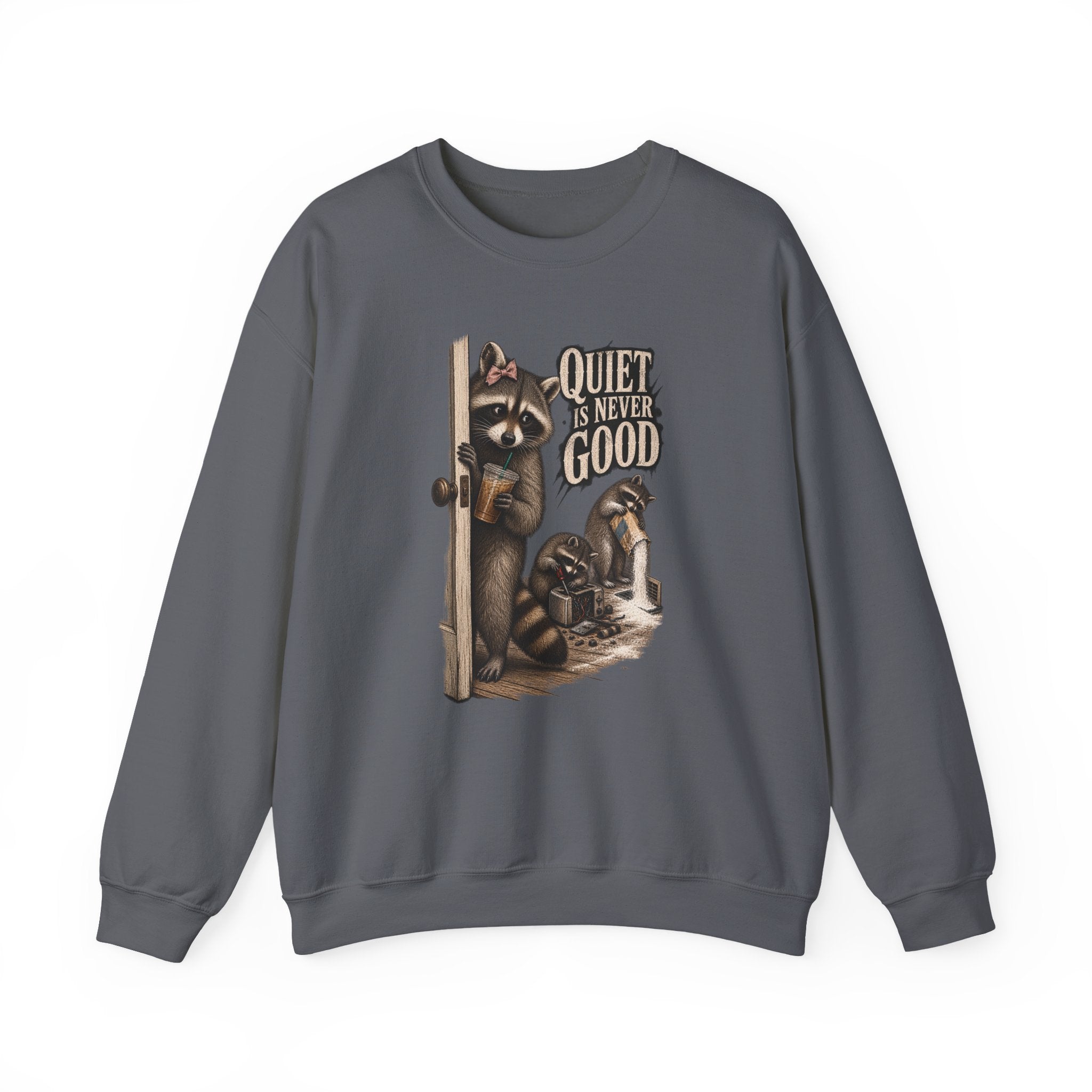 Sweatshirt — 'Quiet Is Never Good' Raccoon Illustration Crewneck