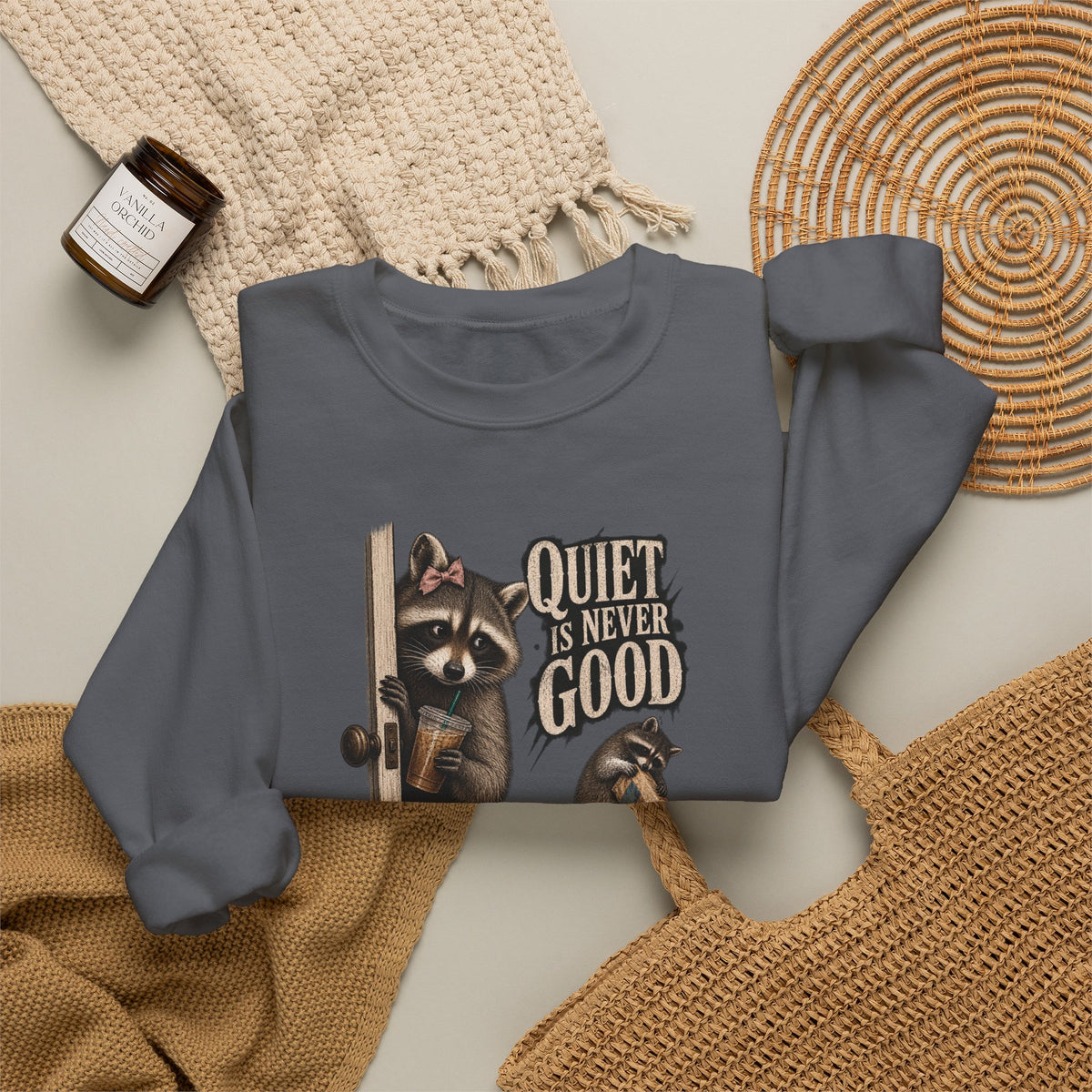Sweatshirt — 'Quiet Is Never Good' Raccoon Illustration Crewneck