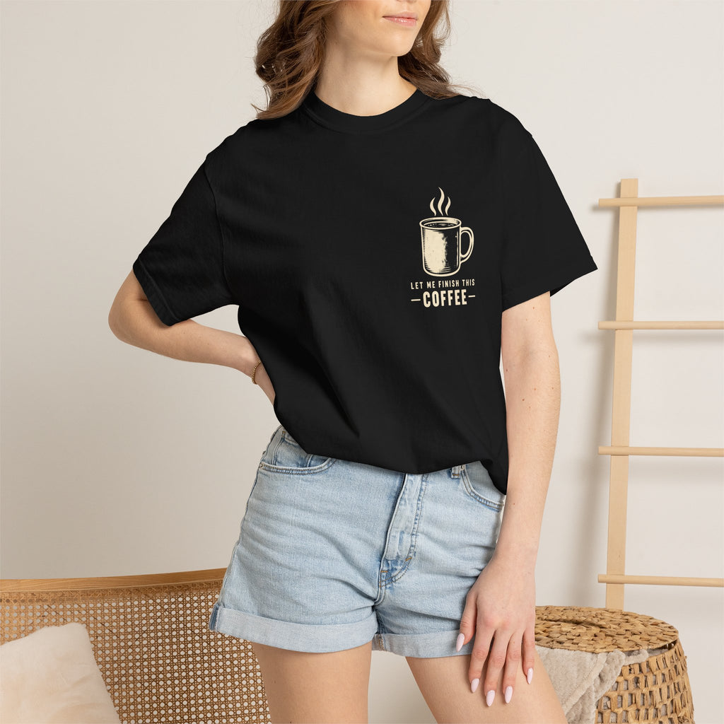 Finish my Coffee T-Shirt