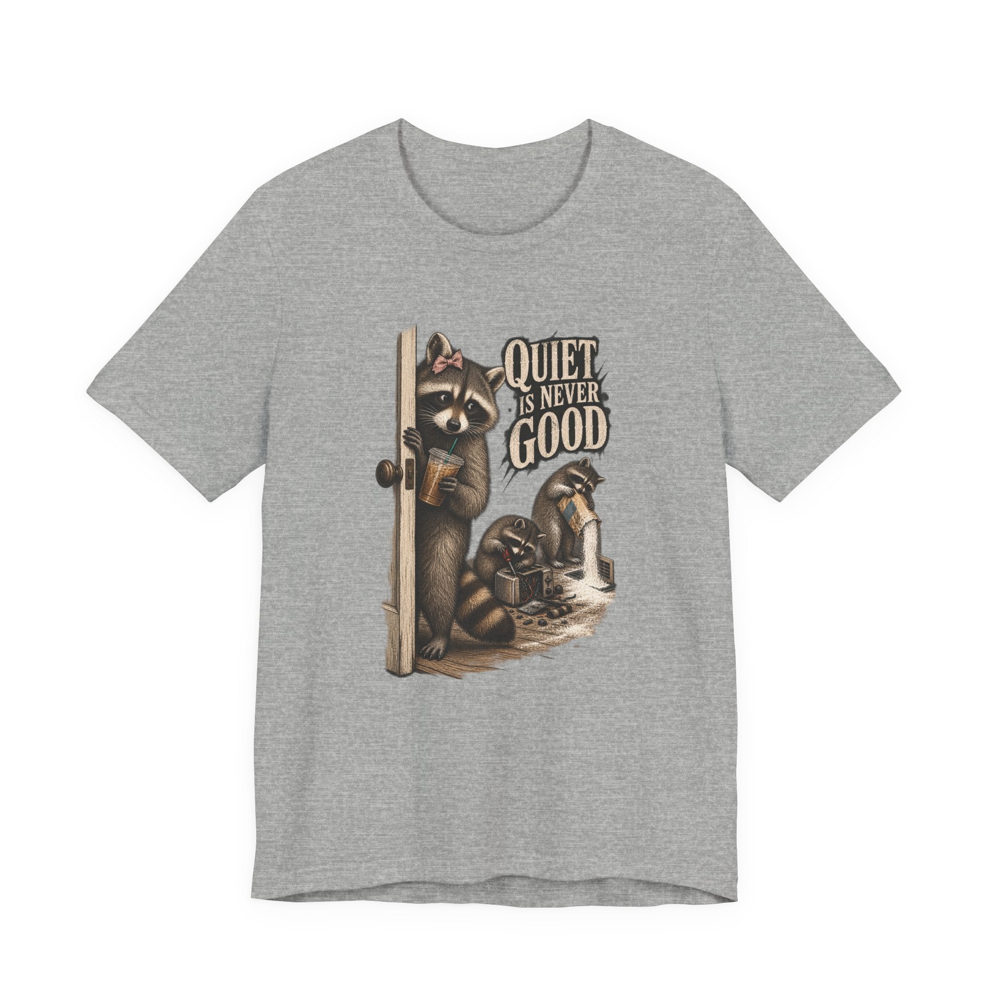 Quiet Is Never Good Raccoon Tee