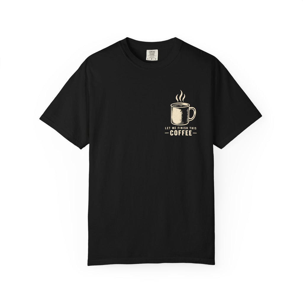 Finish my Coffee T-Shirt