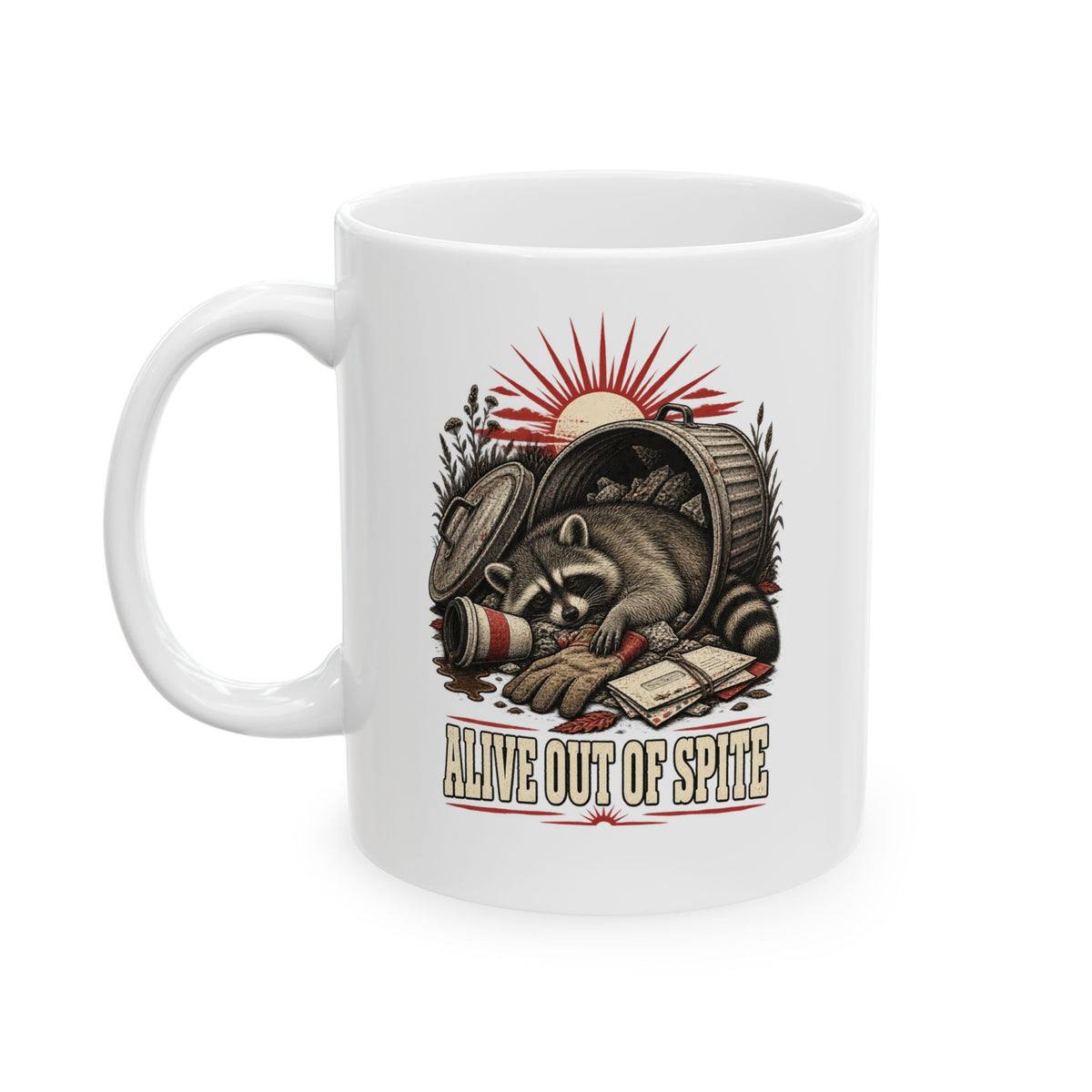 Alive Out Of Spite Ceramic Coffee Mug