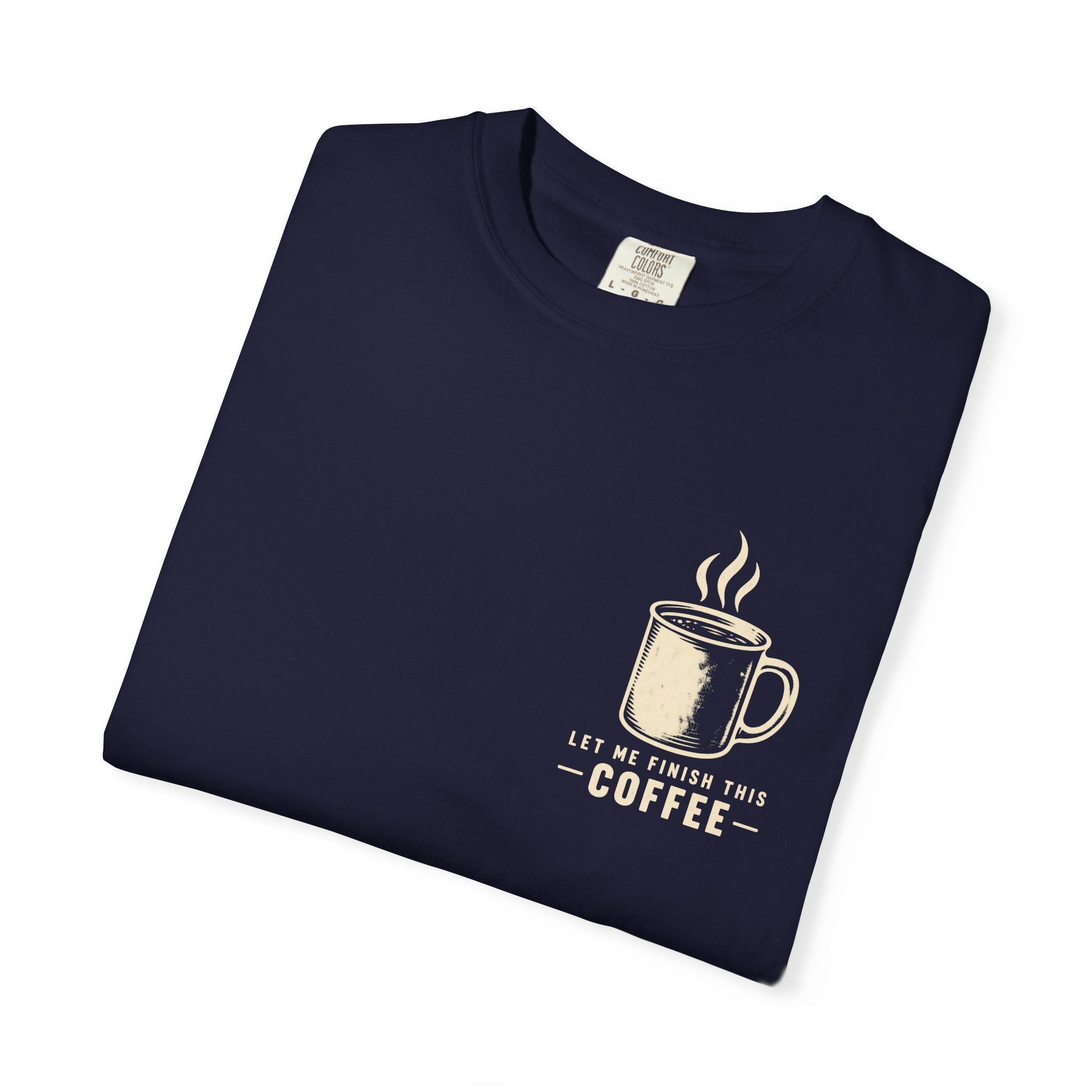 Finish my Coffee T-Shirt