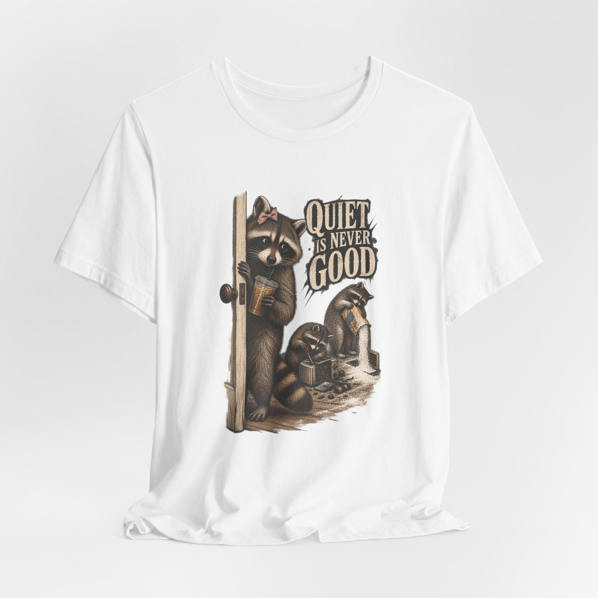 Quiet Is Never Good Raccoon Tee