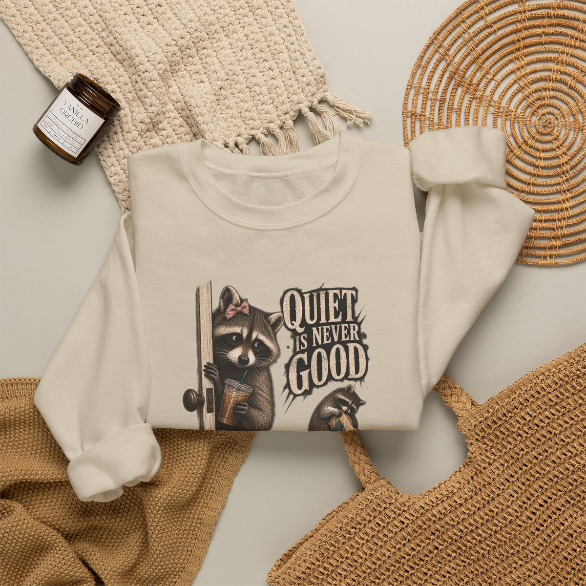 Raccoon 'Quiet Is Never Good' Crewneck Sweatshirt