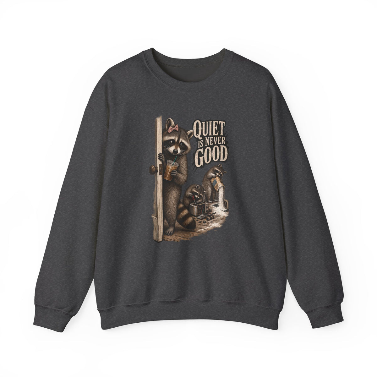 Quiet Is Never Good Sweatshirt - Brandy