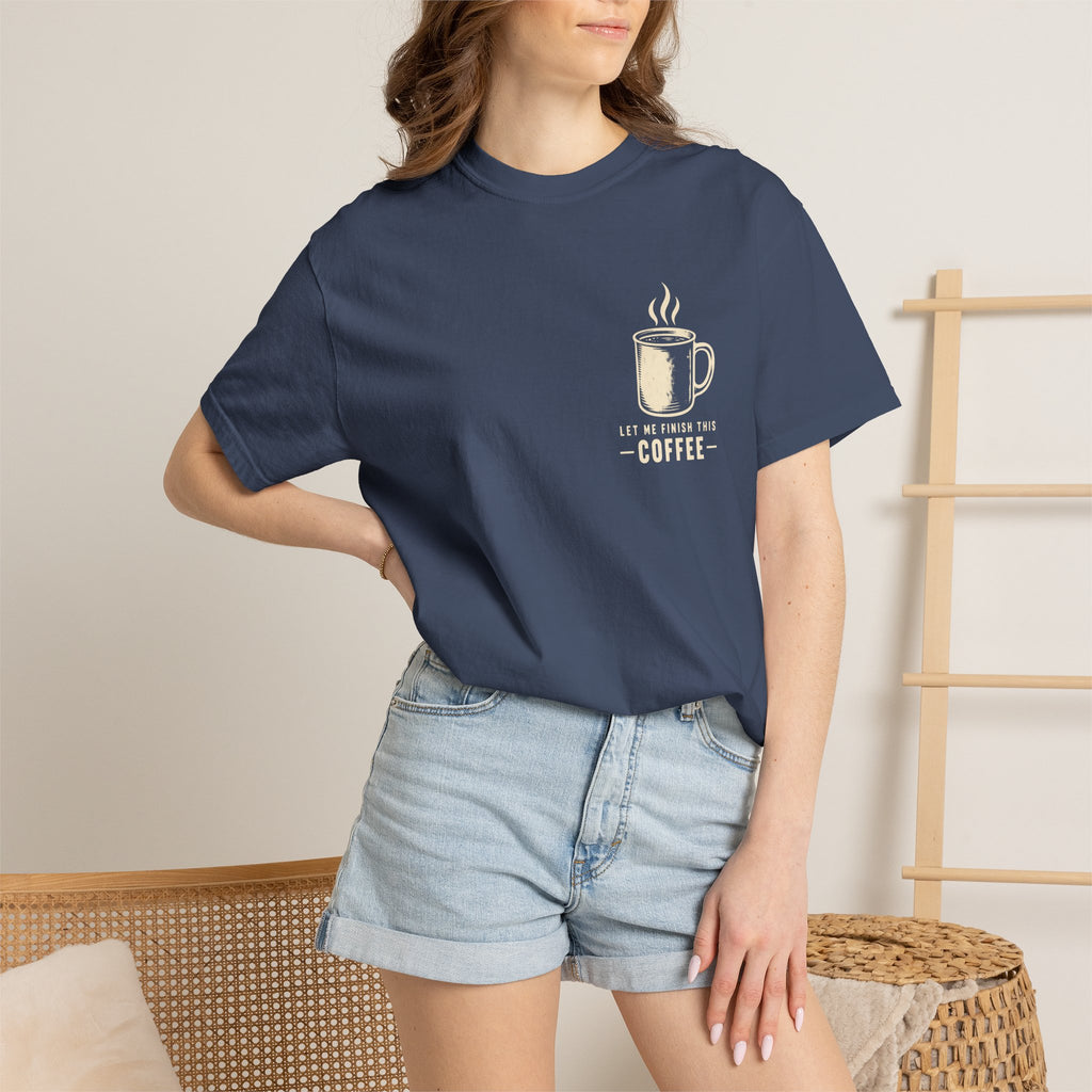 Finish my Coffee T-Shirt