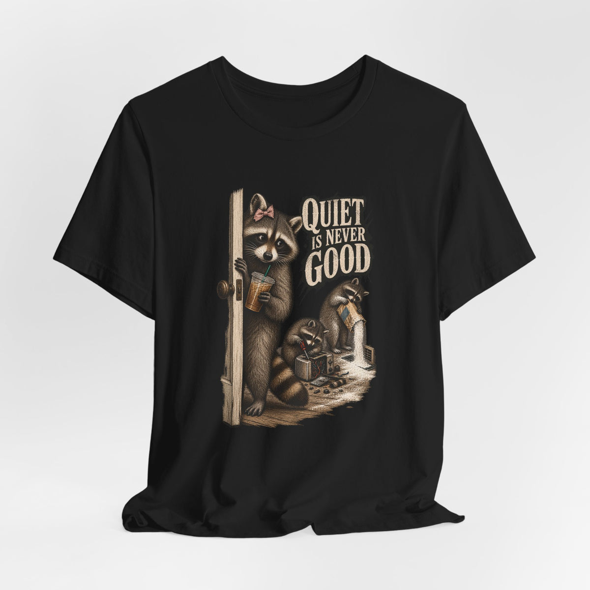 Quiet Is Never Good Raccoon Tee