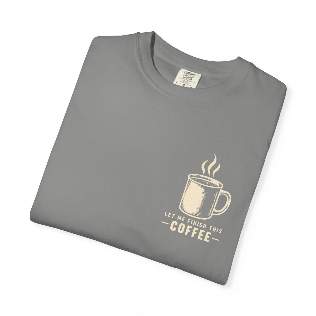 Finish my Coffee T-Shirt